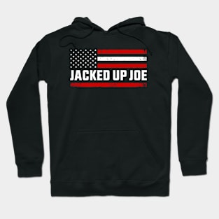 Jacked Up Joe Funny Quote Hoodie